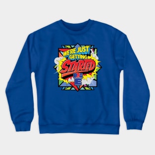 Big E We're Just Getting Started Crewneck Sweatshirt